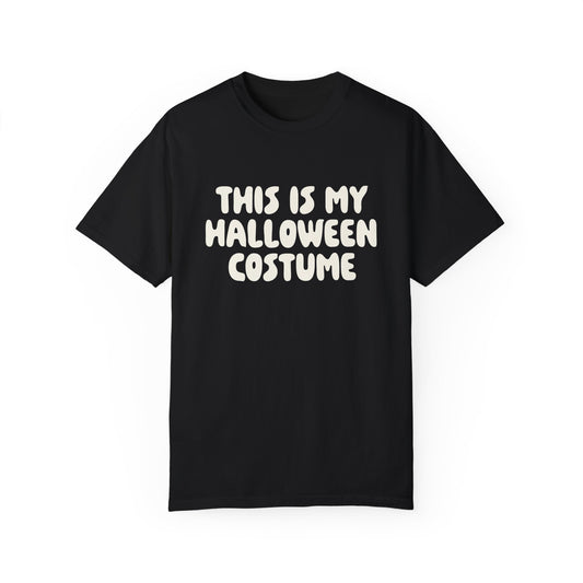 This is my Halloween Costume black and white Comfort Colors t-shirt