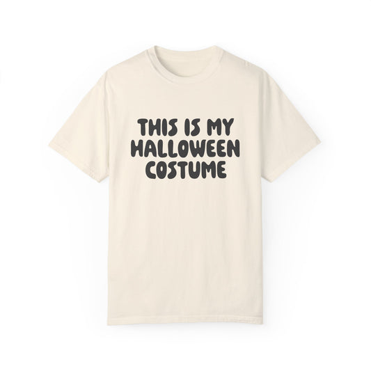 This is my Halloween Costume ivory and black Comfort Colors t-shirt